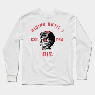 Ride Until I Die (Vintage Faded Look) Long Sleeve T-Shirt